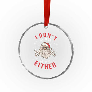 Funny Christmas Santa Crystal Glass Ornament I Don't Believe In You Either Vintage Santa Xmas TS11 Print Your Wear