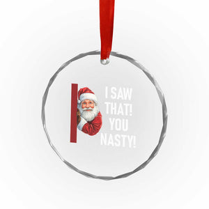 Funny Christmas Santa Crystal Glass Ornament I Saw That You Nasty Meme TS11 Print Your Wear