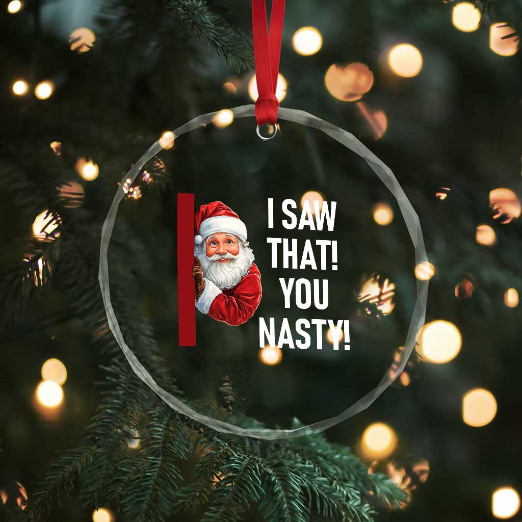 Funny Christmas Santa Crystal Glass Ornament I Saw That You Nasty Meme TS11 Print Your Wear