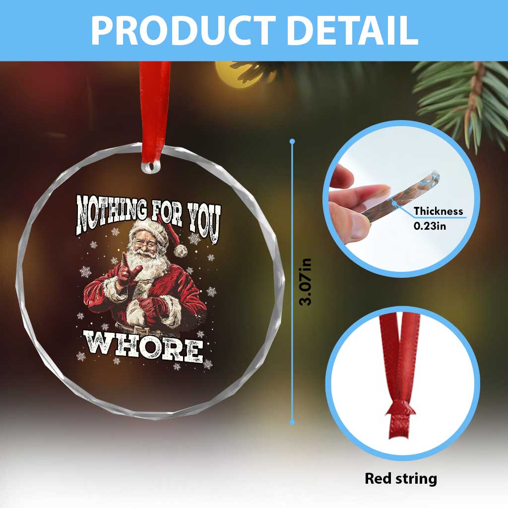 Funny Christmas Santa Crystal Glass Ornament Nothing For You Whore Dirty Xmas Jokes TS11 Print Your Wear