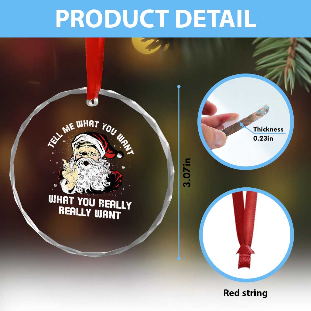 Funny Christmas Santa Crystal Glass Ornament Tell Me What You Want What You Really Really Want TS11 Print Your Wear