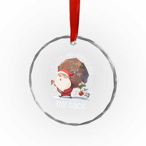 Funny Christmas Santa Crystal Glass Ornament You Should See The Size Of My Sack Presents TS11 Print Your Wear