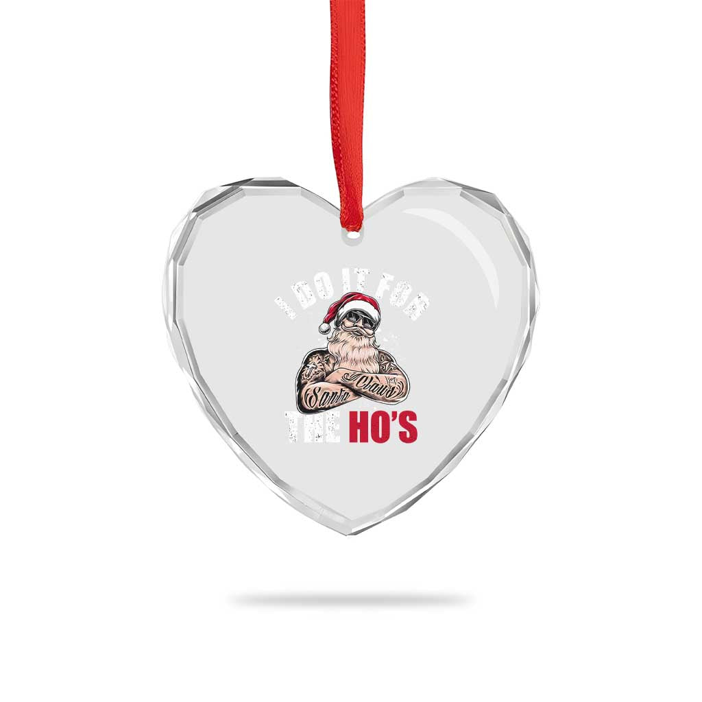 Funny Christmas Santa Heart Crystal Glass Ornament I Do It For The Ho's TS11 Print Your Wear