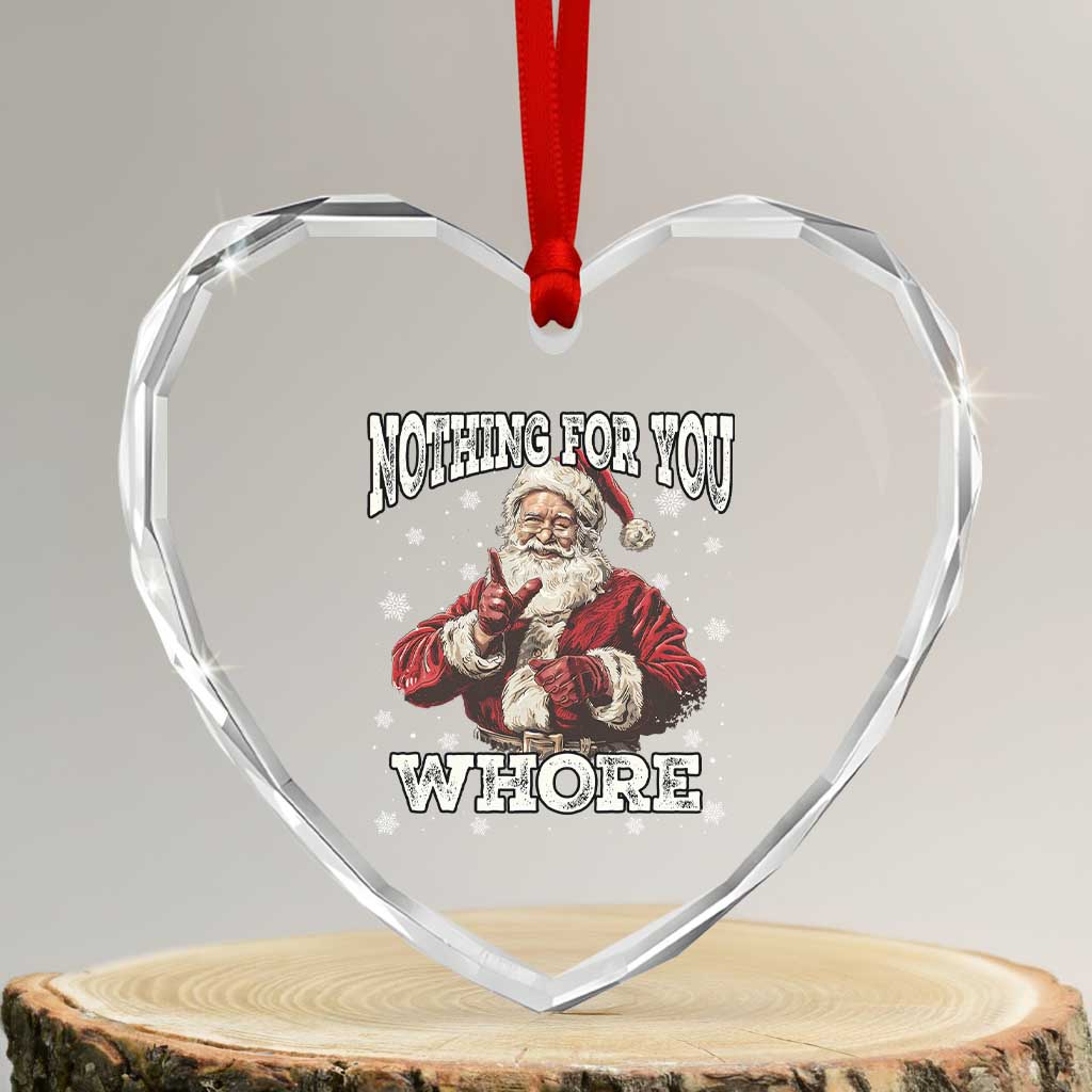 Funny Christmas Santa Heart Crystal Glass Ornament Nothing For You Whore Dirty Xmas Jokes TS11 Transparent Glass 3'' Heart Print Your Wear