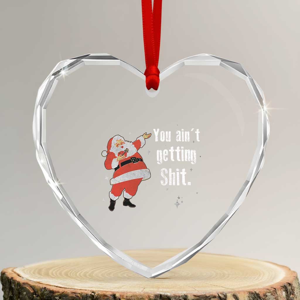 Funny Christmas Santa Heart Crystal Glass Ornament You Ain't Getting Shit Vintage Xmas Santa TS11 Transparent Glass 3'' Heart Print Your Wear