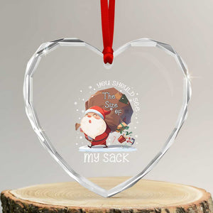 Funny Christmas Santa Heart Crystal Glass Ornament You Should See The Size Of My Sack Presents TS11 Transparent Glass 3'' Heart Print Your Wear