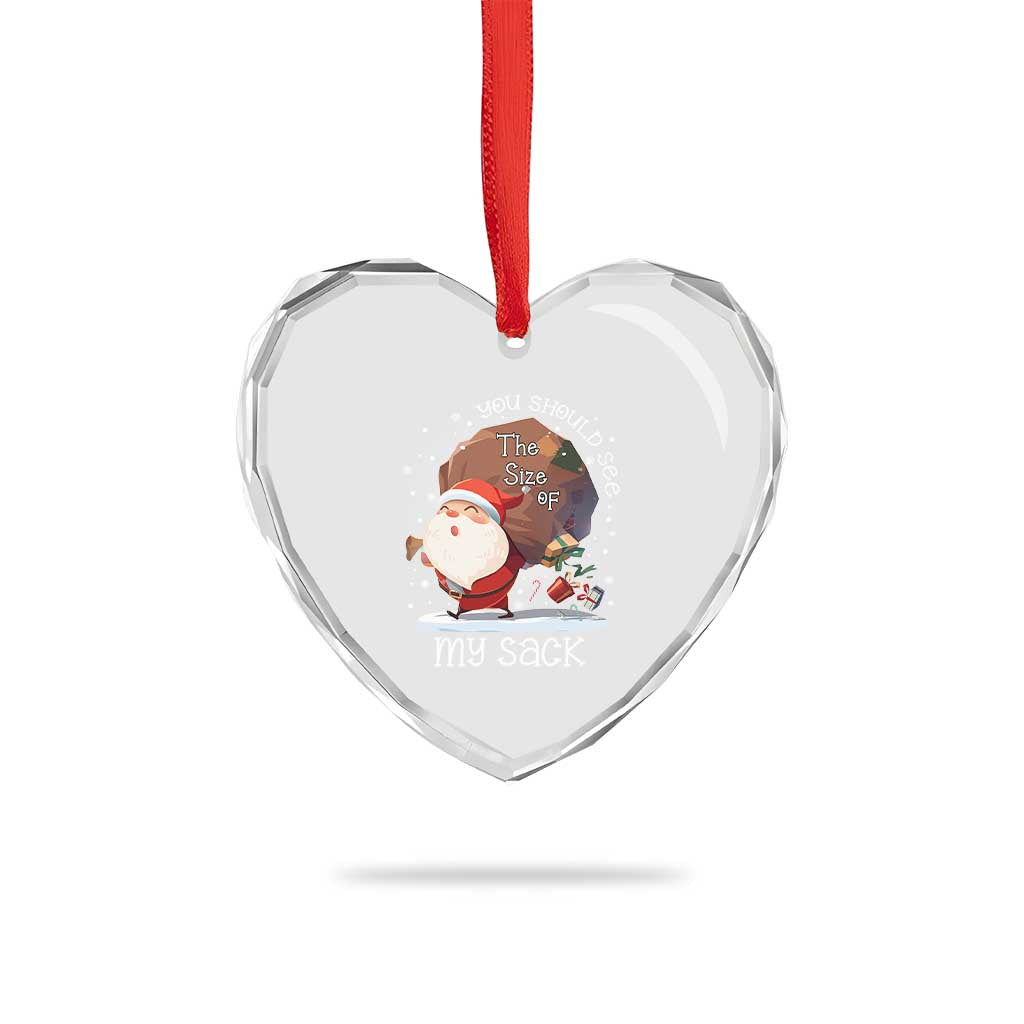 Funny Christmas Santa Heart Crystal Glass Ornament You Should See The Size Of My Sack Presents TS11 Print Your Wear