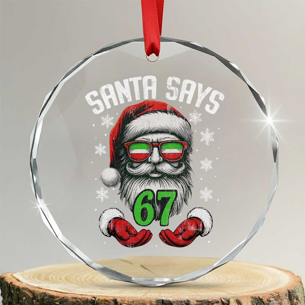 Funny Christmas Santa Says 67 Crystal Glass Ornament Six Seven Meme Gen Alpha Xmas Gag Gift TS11 Transparent Glass 3'' Circle Print Your Wear