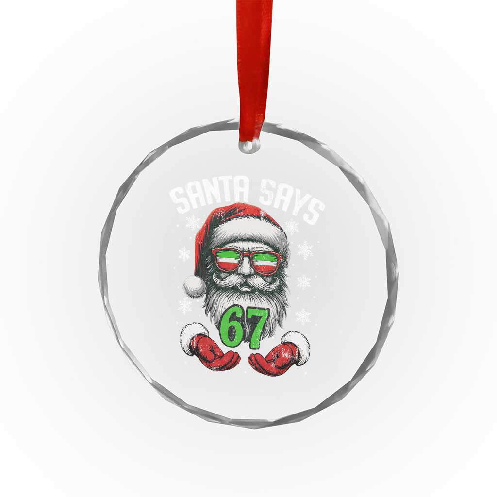 Funny Christmas Santa Says 67 Crystal Glass Ornament Six Seven Meme Gen Alpha Xmas Gag Gift TS11 Print Your Wear