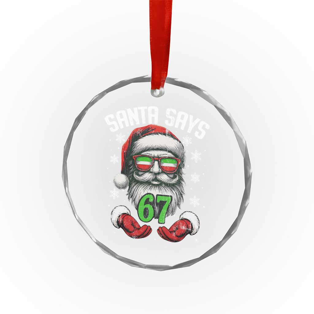 Funny Christmas Santa Says 67 Crystal Glass Ornament Six Seven Meme Gen Alpha Xmas Gag Gift TS11 Print Your Wear