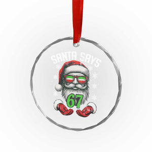 Funny Christmas Santa Says 67 Crystal Glass Ornament Six Seven Meme Gen Alpha Xmas Gag Gift TS11 Print Your Wear