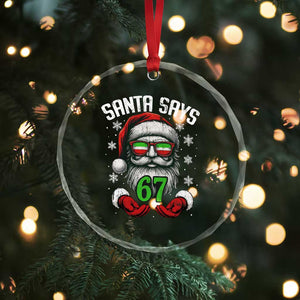 Funny Christmas Santa Says 67 Crystal Glass Ornament Six Seven Meme Gen Alpha Xmas Gag Gift TS11 Print Your Wear