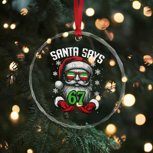 Funny Christmas Santa Says 67 Crystal Glass Ornament Six Seven Meme Gen Alpha Xmas Gag Gift TS11 Print Your Wear