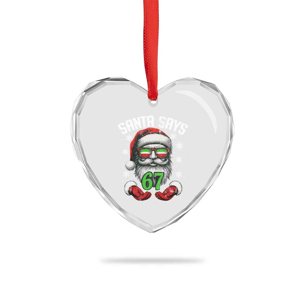 Funny Christmas Santa Says 67 Heart Crystal Glass Ornament Six Seven Meme Gen Alpha Xmas Gag Gift TS11 Print Your Wear