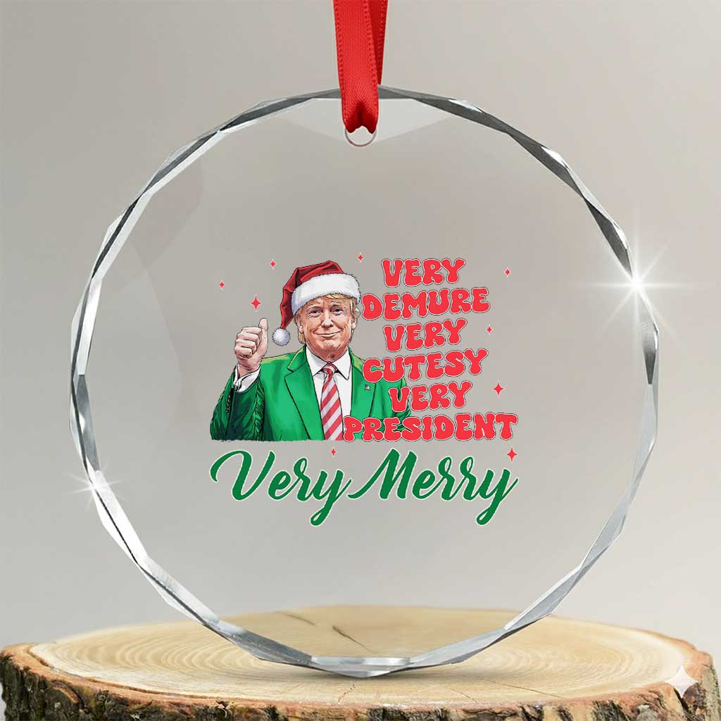 Funny Christmas Santa Trump Crystal Glass Ornament Very Demure Very Cutesy Very President Very Merry TS11 Transparent Glass 3'' Circle Print Your Wear