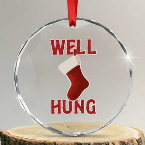 Funny Christmas Stocking Crystal Glass Ornament Well Hung Naughty Holiday Inappropriate Humor TS02 Transparent Glass 3'' Circle Print Your Wear