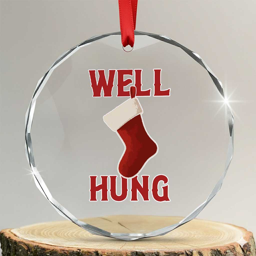 Funny Christmas Stocking Crystal Glass Ornament Well Hung Naughty Holiday Inappropriate Humor TS02 Transparent Glass 3'' Circle Print Your Wear
