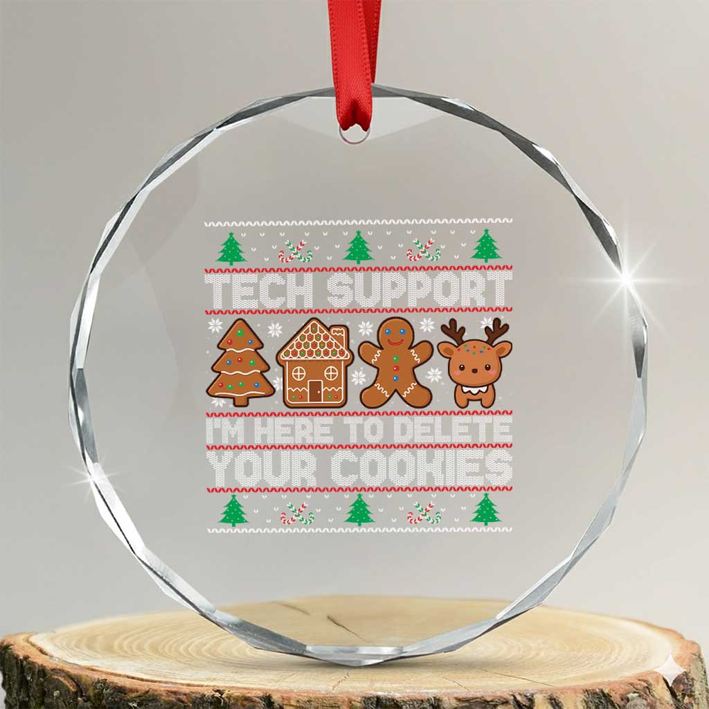 Funny Christmas Tech Support Crystal Glass Ornament Computer Programmer Gift Here To Delete Cookies Ugly Xmas TS10 Transparent Glass 3'' Circle Print Your Wear