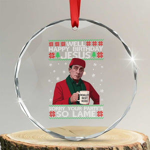Funny Christmas Office Movie Crystal Glass Ornament Well Happy Birthday Jesus Sorry Your Party Is So Lame TS11 Transparent Glass 3'' Circle Print Your Wear