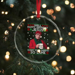 Funny Christmas Office Movie Crystal Glass Ornament Well Happy Birthday Jesus Sorry Your Party Is So Lame TS11 Print Your Wear