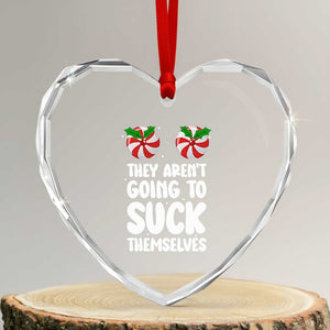 Funny Christmas They Aren't Going To Suck Themself Heart Crystal Glass Ornament Xmas Adult Humor Couple Matching TS11 Transparent Glass 3'' Heart Print Your Wear