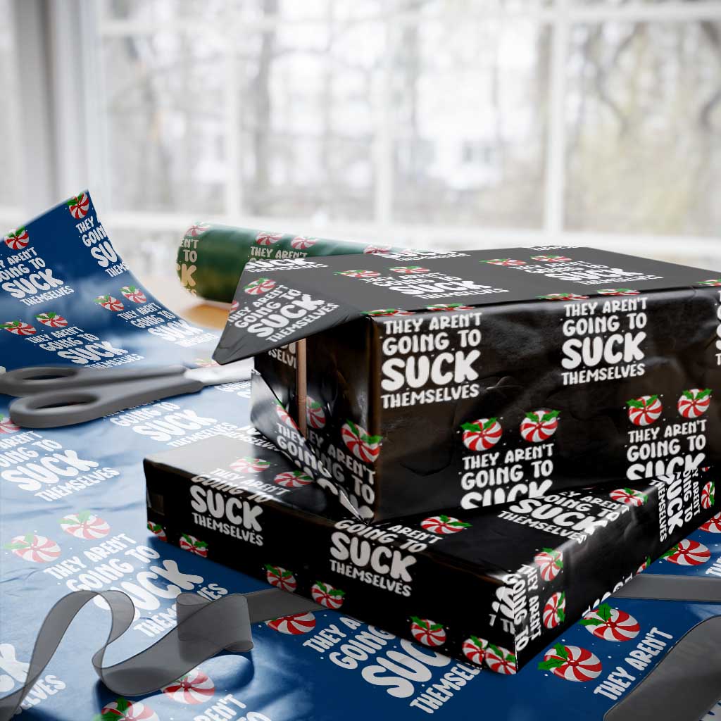 Funny Christmas They Aren't Going To Suck Themself Wrapping Paper Roll Xmas Adult Humor Couple Matching TS11 Black Print Your Wear