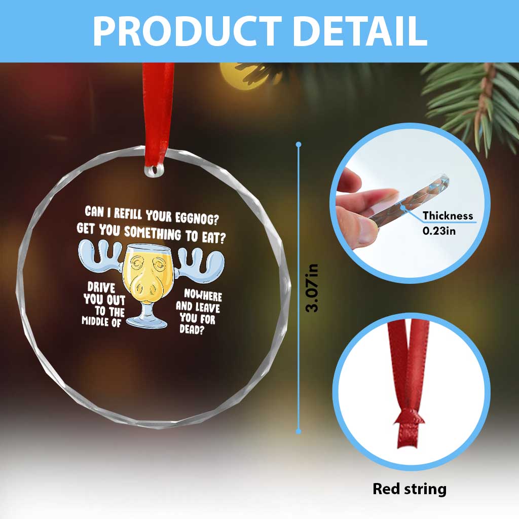 Funny Christmas Vacation Eggnog Crystal Glass Ornament Can I Refill Your Eggnogs Get You Something To Eat Xmas Movie TS11 Print Your Wear