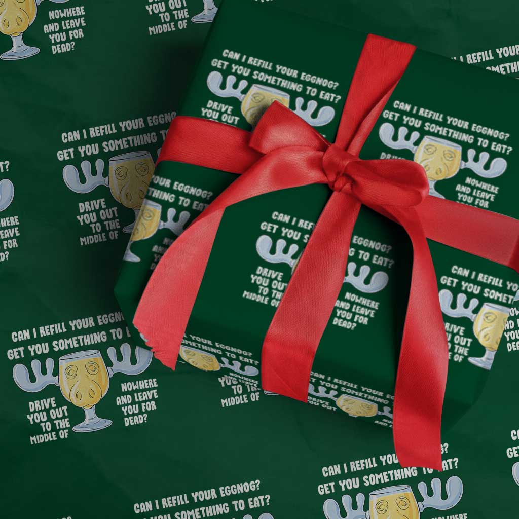 Funny Christmas Vacation Eggnog Wrapping Paper Roll Can I Refill Your Eggnogs Get You Something To Eat Xmas Movie TS11 Green Print Your Wear