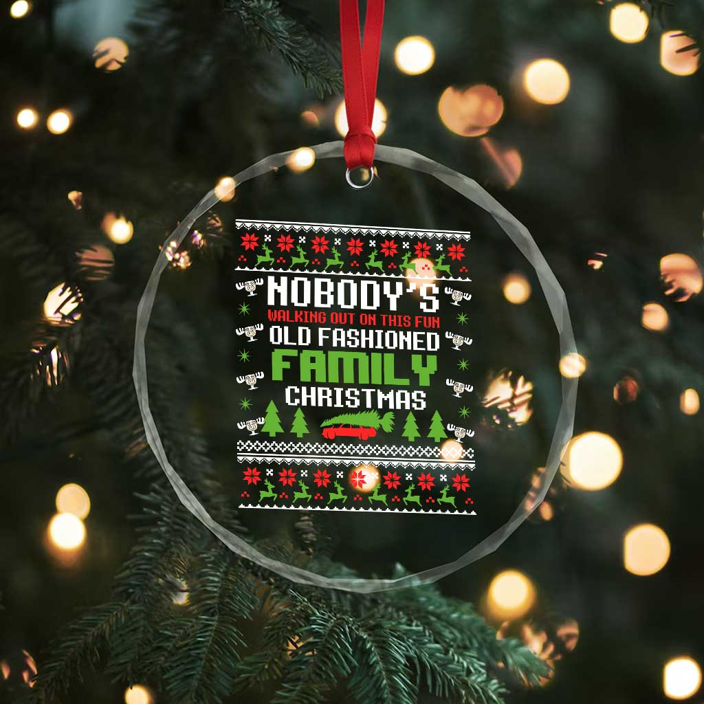 Funny Christmas Vacation Movie Crystal Glass Ornament Nobodys Walking Out On This Fun Old Fashioned Family Christmas TS11 Print Your Wear
