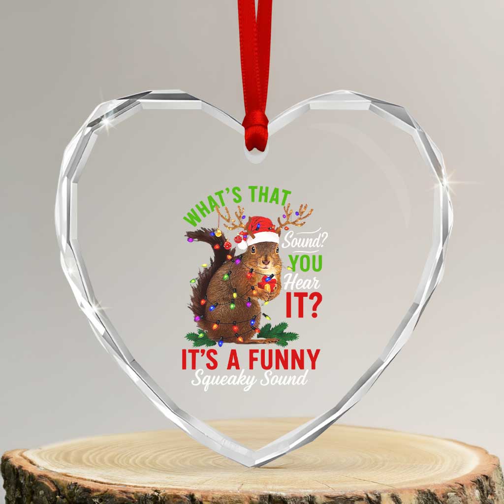 Funny Christmas Vacation Squirrel Movie Heart Crystal Glass Ornament Whats That Sound You Hear It It Is A Funny Squeaky Sound TS11 Transparent Glass 3'' Heart Print Your Wear