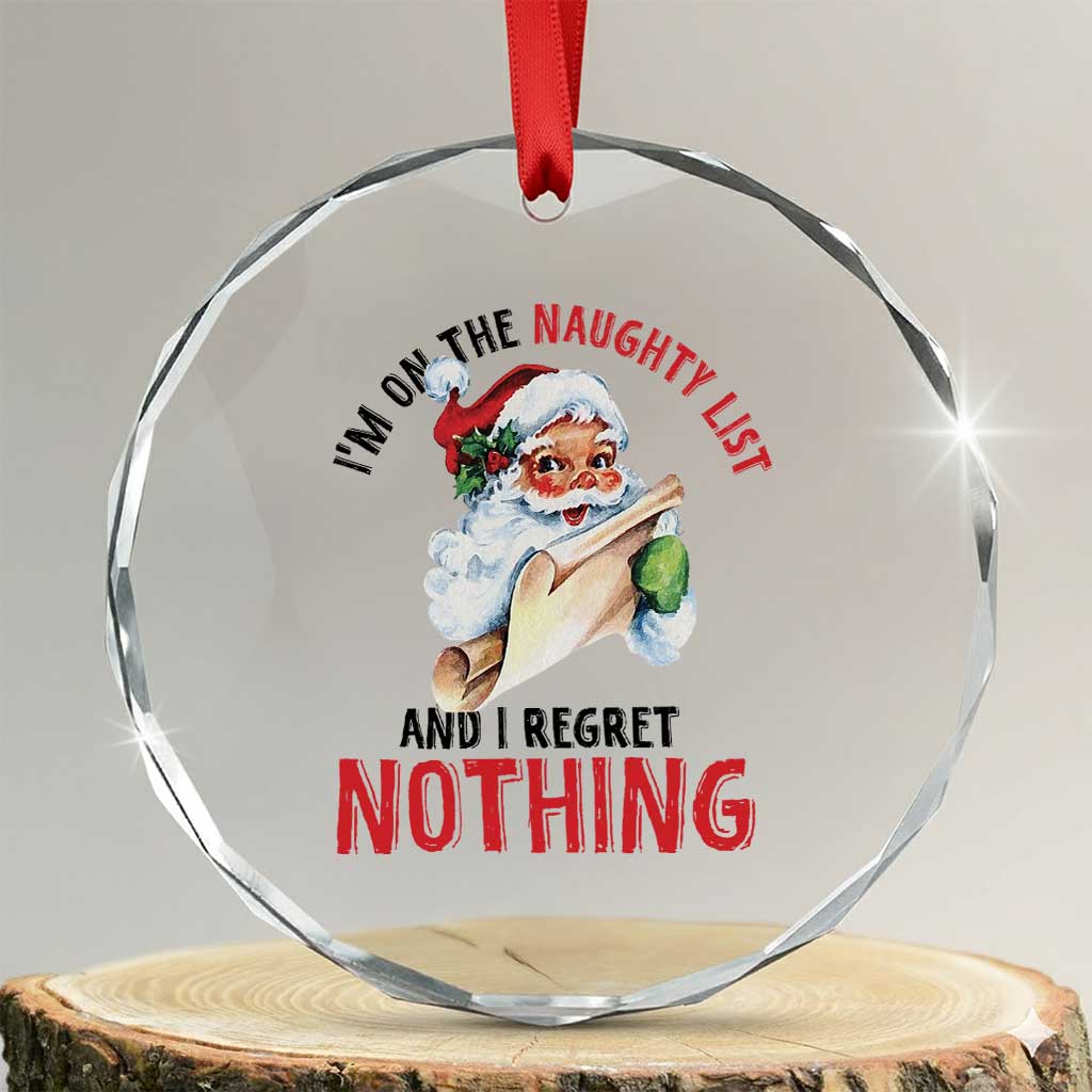 Funny Christmas Vintage Santa Crystal Glass Ornament I'm On The Naughty List And I Regret Nothing TS11 Transparent Glass 3'' Circle Print Your Wear