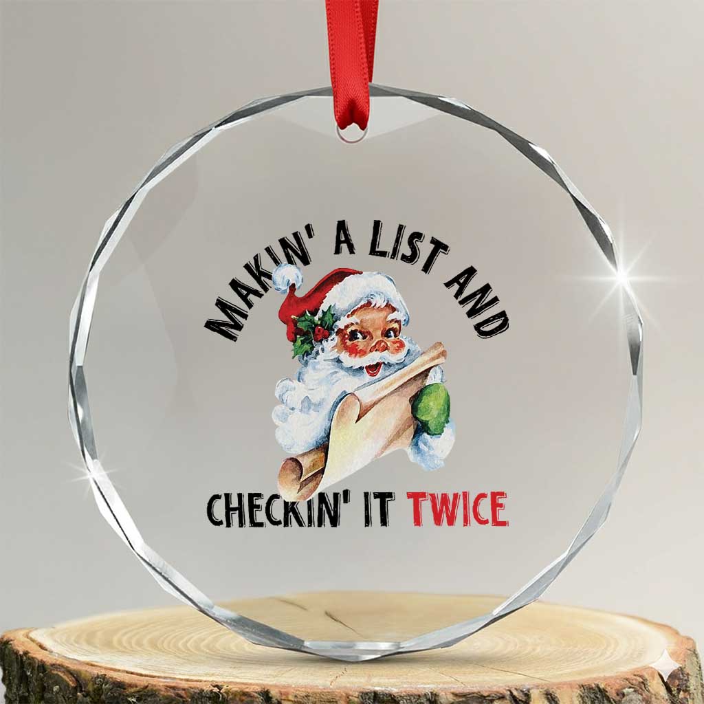 Funny Christmas Vintage Santa Crystal Glass Ornament Makin' A List And Checkin' It Twice Naughty Or Nice List TS11 Transparent Glass 3'' Circle Print Your Wear