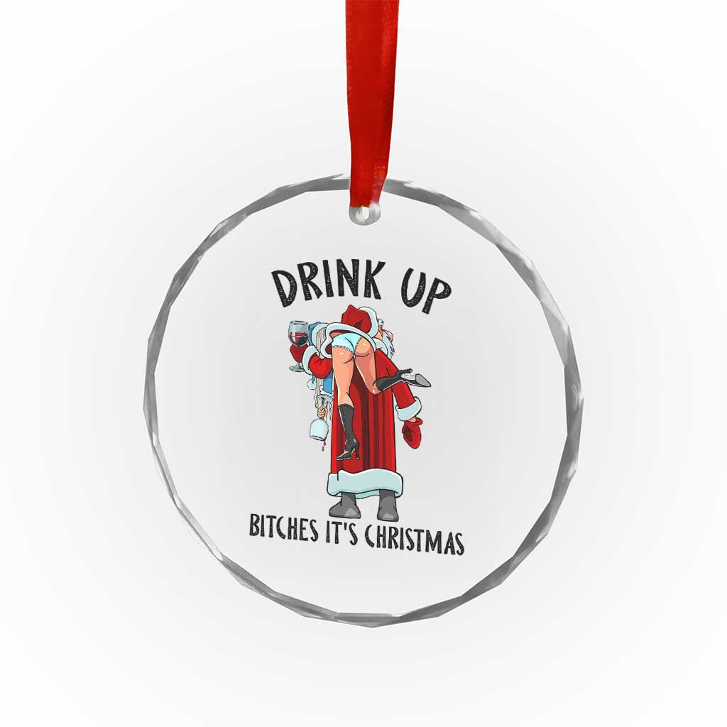 Funny Christmas Wine Crystal Glass Ornament Drink Up Bitches It Is Christmas TS14 Print Your Wear