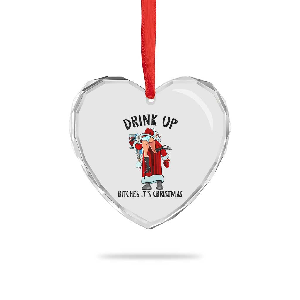 Funny Christmas Wine Heart Crystal Glass Ornament Drink Up Bitches It Is Christmas TS14 Print Your Wear