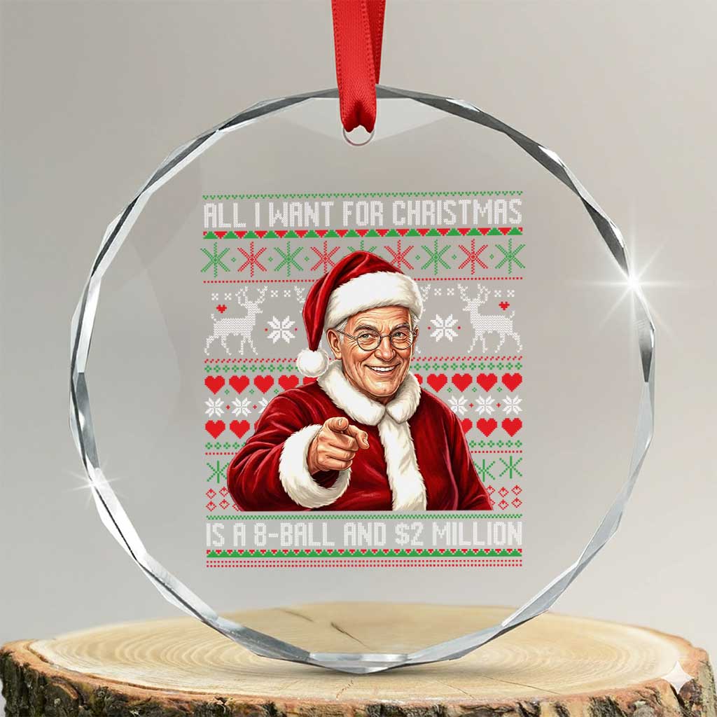 Funny Christmas Wish Billy Meme Crystal Glass Ornament A 8 Ball and 2 Million Dollars Baby Uncle Cosplay Santa TS02 Transparent Glass 3'' Circle Print Your Wear