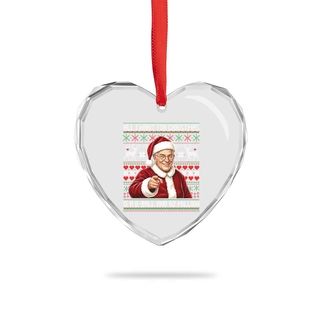 Funny Christmas Wish Billy Meme Heart Crystal Glass Ornament A 8 Ball and 2 Million Dollars Baby Uncle Cosplay Santa TS02 Print Your Wear