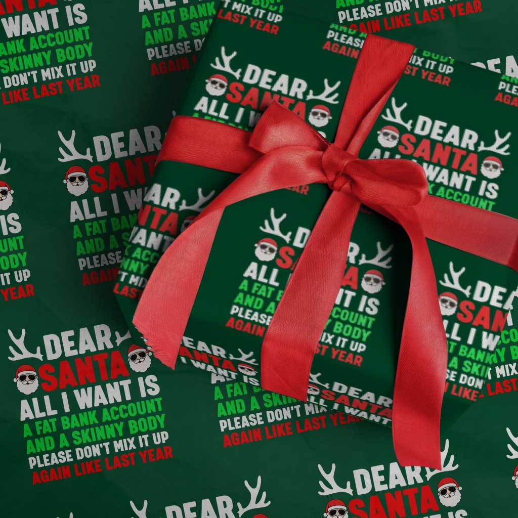 Funny Christmas Wrapping Paper Roll Dear Santa All I Want Is A Fat Bank Account Skinny Body TS10 Green Print Your Wear