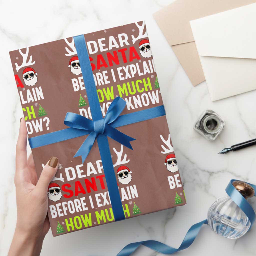 Funny Christmas Wrapping Paper Roll Dear Santa I Can Explain How Much Do You Know TS10 Mocha Print Your Wear