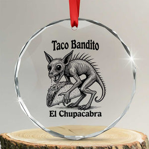 Funny Chupacabra Taco Bandito Crystal Glass Ornament Gift For Mexican Food Fan TS12 Transparent Glass 3'' Circle Print Your Wear