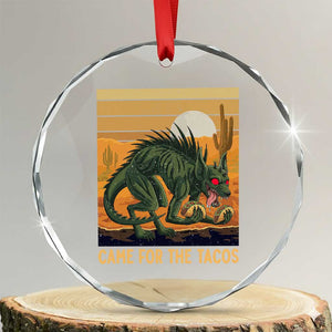 Funny Chupacabra Taco Lover Crystal Glass Ornament Came For The Tacos TS12 Transparent Glass 3'' Circle Print Your Wear