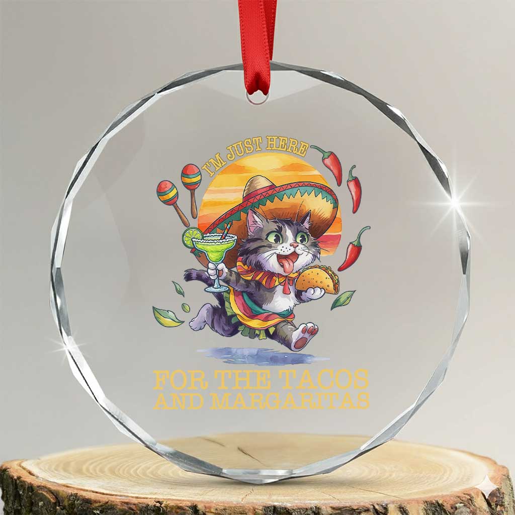 Funny Cinco De Mayo Cat Crystal Glass Ornament Just Here For The Tacos And Margaritas TS12 Transparent Glass 3'' Circle Print Your Wear