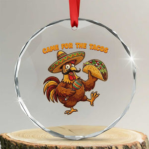Funny Cinco De Mayo Chicken Crystal Glass Ornament Came For The Tacos TS12 Transparent Glass 3'' Circle Print Your Wear