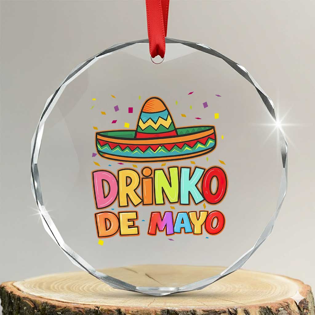 Funny Cinco De Mayo Day Drinking Fiesta Party Crystal Glass Ornament Drinko De Mayo TS12 Transparent Glass 3'' Circle Print Your Wear