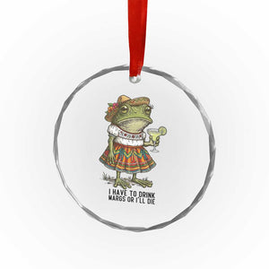 Funny Cinco De Mayo Frog Crystal Glass Ornament I Have To Drink Margs TS12 Print Your Wear