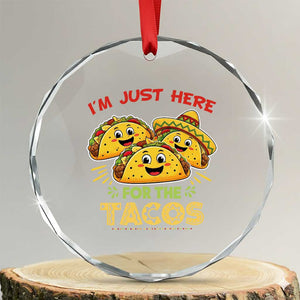 Funny Cinco De Mayo Just Here For The Tacos Crystal Glass Ornament Taco Lover Gift TS12 Transparent Glass 3'' Circle Print Your Wear