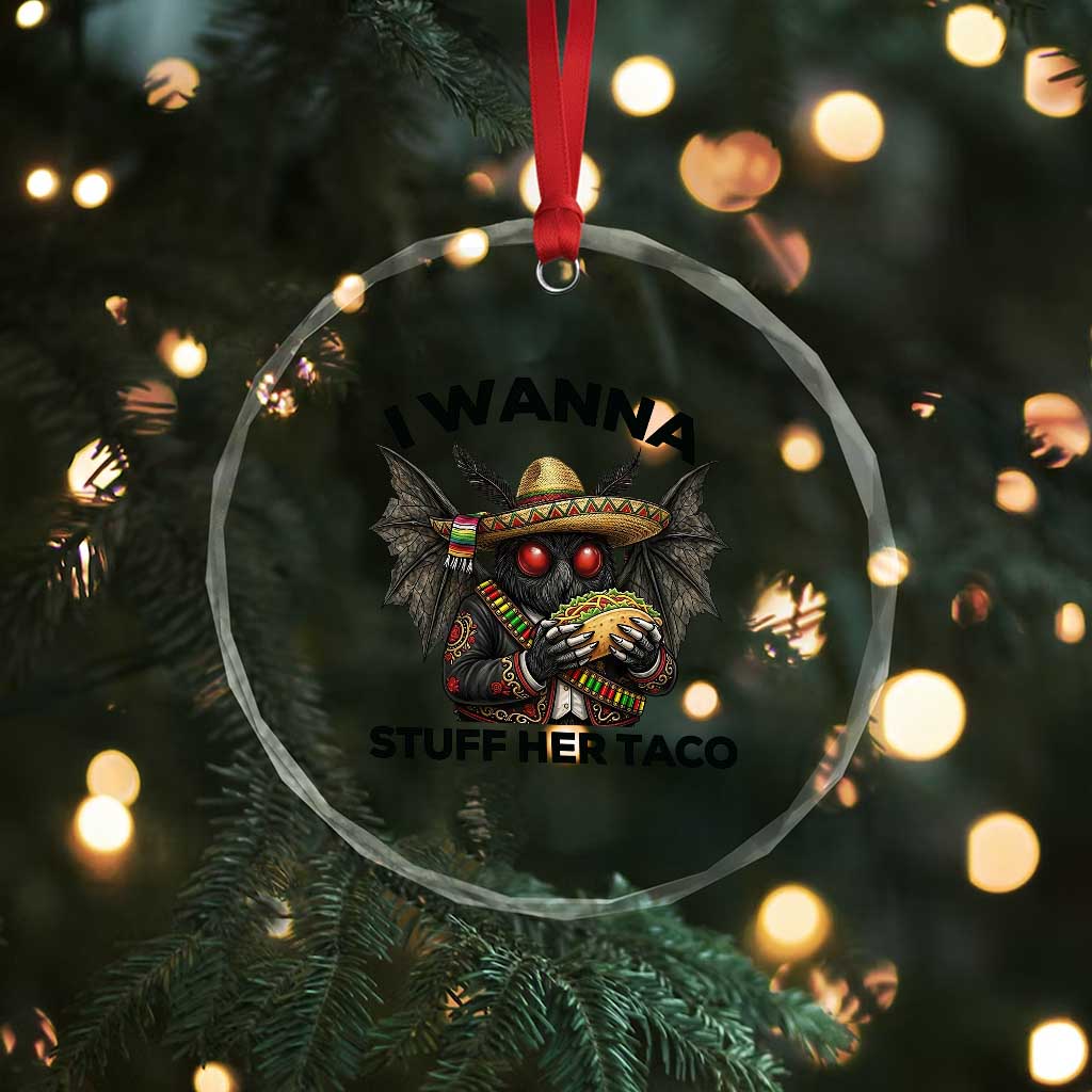Funny Cinco De Mayo Mothman Crystal Glass Ornament I Wanna Stuff Her Taco TS12 Print Your Wear
