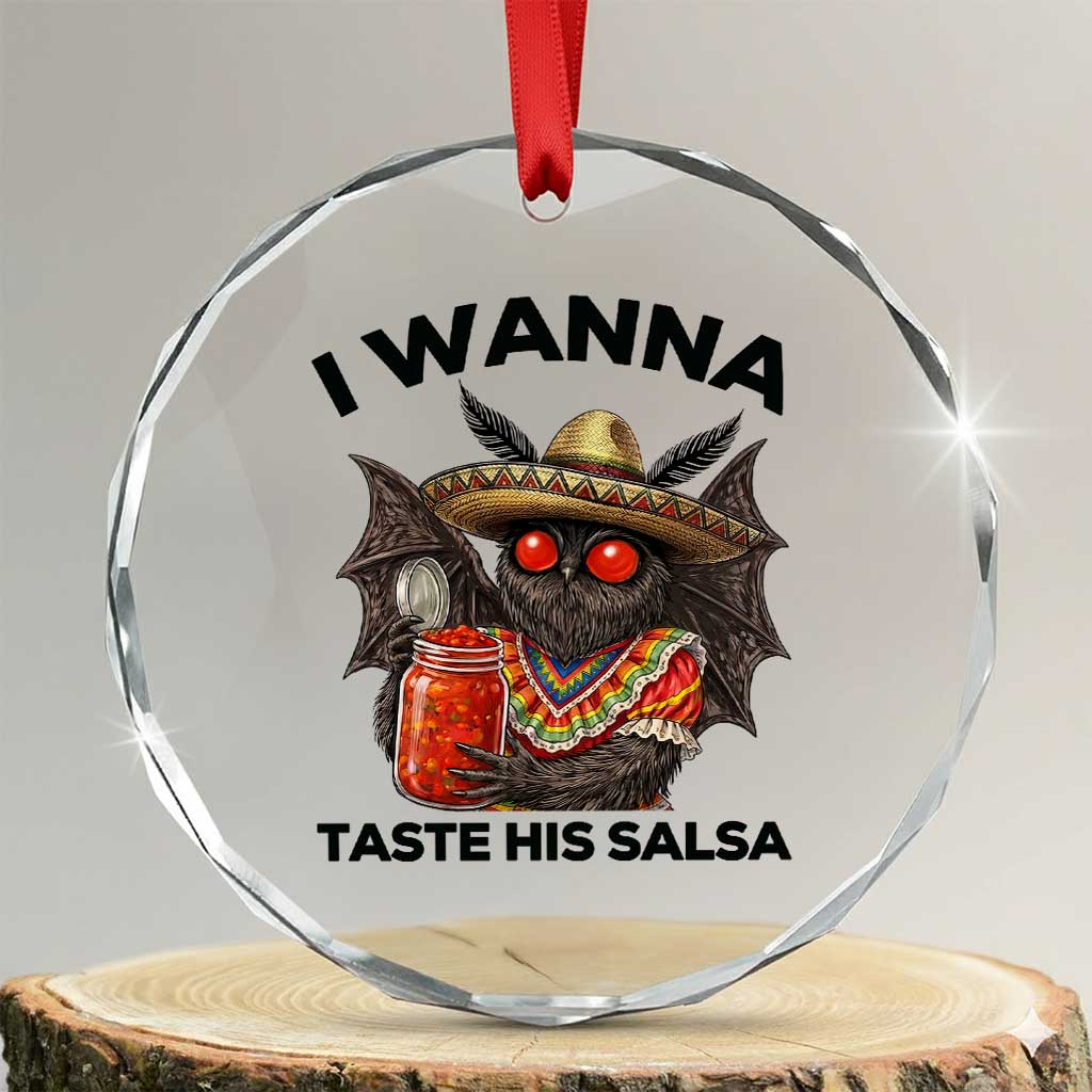 Funny Cinco De Mayo Mothman Crystal Glass Ornament I Wanna Taste His Salsa TS12 Transparent Glass 3'' Circle Print Your Wear