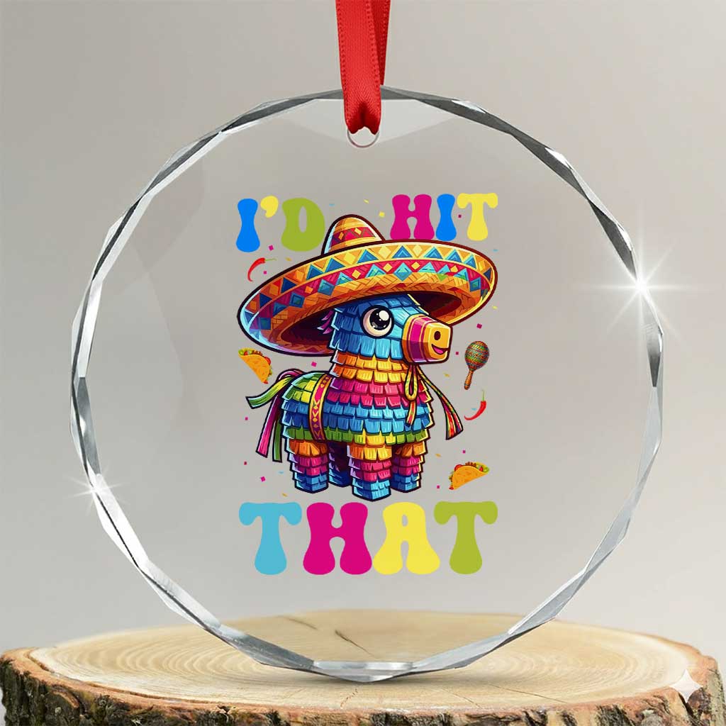 Funny Cinco De Mayo Pinata Crystal Glass Ornament Id Hit That TS12 Transparent Glass 3'' Circle Print Your Wear