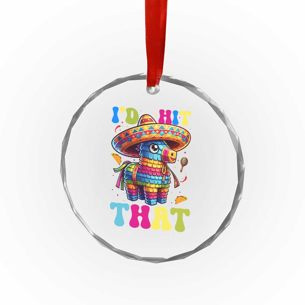 Funny Cinco De Mayo Pinata Crystal Glass Ornament Id Hit That TS12 Print Your Wear