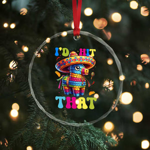 Funny Cinco De Mayo Pinata Crystal Glass Ornament Id Hit That TS12 Print Your Wear